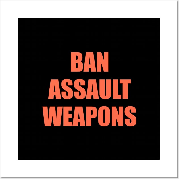 Ban assault  weapons, Ban assault  rifles, protect kids not guns Wall Art by InspireMe